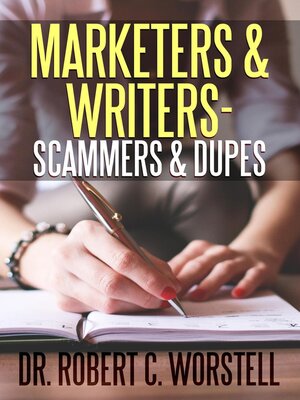cover image of Marketers & Writers--Scammers & Dupes